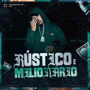 ดาวน์โหลดและฟังเพลง Rústico e Milionário (Explicit) พร้อมเนื้อเพลงจาก Mc Marcos IP