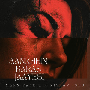 Mann Taneja的專輯Aankhein Baras Jaayegi