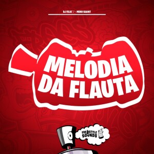 Melodia Da Flauta (Explicit) dari DJ Felixツ