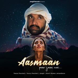 Listen to Aasmaan paar jaan nai song with lyrics from Teena Panchal
