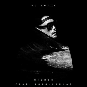收聽DJ Juice的Higher (feat. Loco, HANHAE) (INST)歌詞歌曲