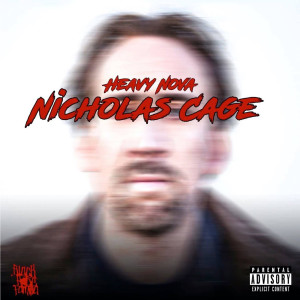 Listen to Nicholas Cage (Explicit) song with lyrics from Heavy Nova