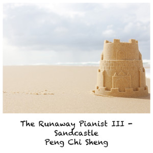 收聽Peng Chi Sheng的Sandcastle (The Runaway Pianist III)歌詞歌曲