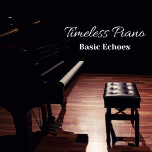 Timeless Piano: Basic Echoes