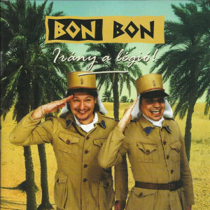 Bon-Bon的專輯Bon Bon- Irány a légió