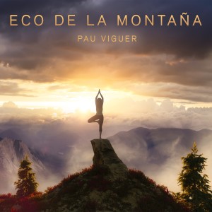 收聽Pau Viguer的Eco de la Montaña (Extended)歌詞歌曲