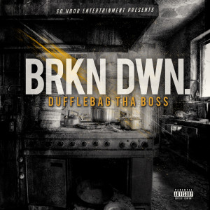 Album Brkn Dwn. (Explicit) from Dufflebag Tha Boss