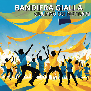 อัลบัม Bandiera gialla (feat. Pier Brigo, Samuele Lorenzini, Matteo Breoni & Roberto Cetoli) ศิลปิน Giuliano Dei Notturni