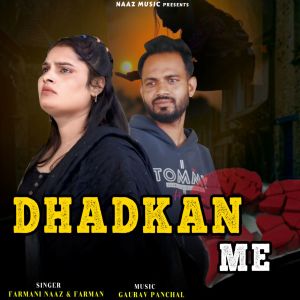 Dengarkan lagu DHADKAN ME nyanyian Farmani Naaz dengan lirik