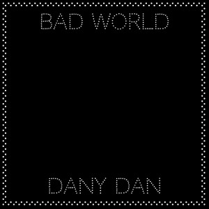 Dany Dan的專輯Bad World