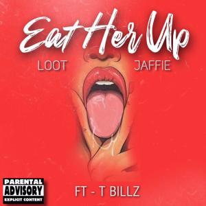 LOOT的專輯Eat her up (feat. T-Bill$ & Loot) (Explicit)