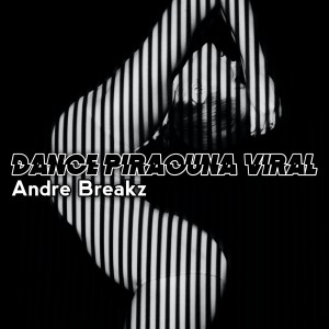 收聽Andre Breakz的DANCE PIRAOUNA VIRAL歌詞歌曲