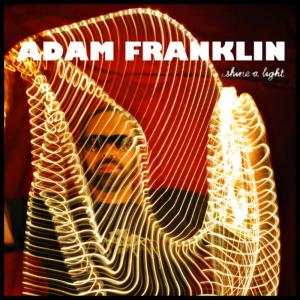 ดาวน์โหลดและฟังเพลง Shine A Light พร้อมเนื้อเพลงจาก Adam Franklin