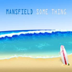 Mansfield的專輯Some Thing