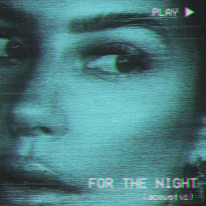 收听Conor Maynard的For the Night (Acoustic) (Explicit) (Acoustic|Explicit)歌词歌曲