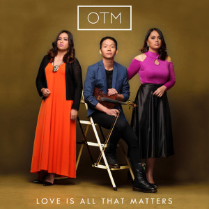 收聽OTM的Love Is All That Matters (Version 2)歌詞歌曲