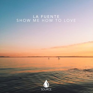 收聽La Fuente的Show Me How To Love歌詞歌曲