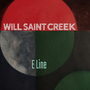 Album E Line from Will•Saint Creek