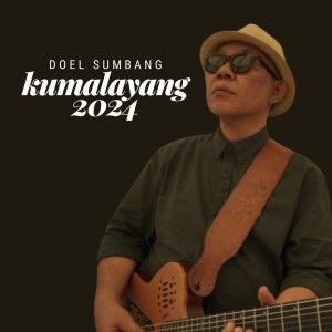 Dengarkan Kumalayang 2024 lagu dari Doel Sumbang dengan lirik