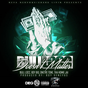 收聽Bull Locc的Doesnt Matter (Explicit)歌詞歌曲