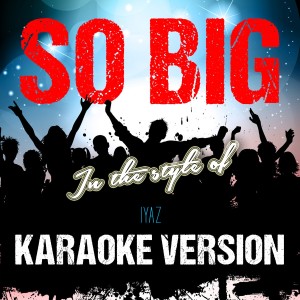 收聽Ameritz Audio Karaoke的So Big (In the Style of Iyaz) [Karaoke Version] (Karaoke Version)歌詞歌曲