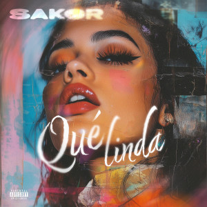 Listen to Que linda (Explicit) song with lyrics from Sakor