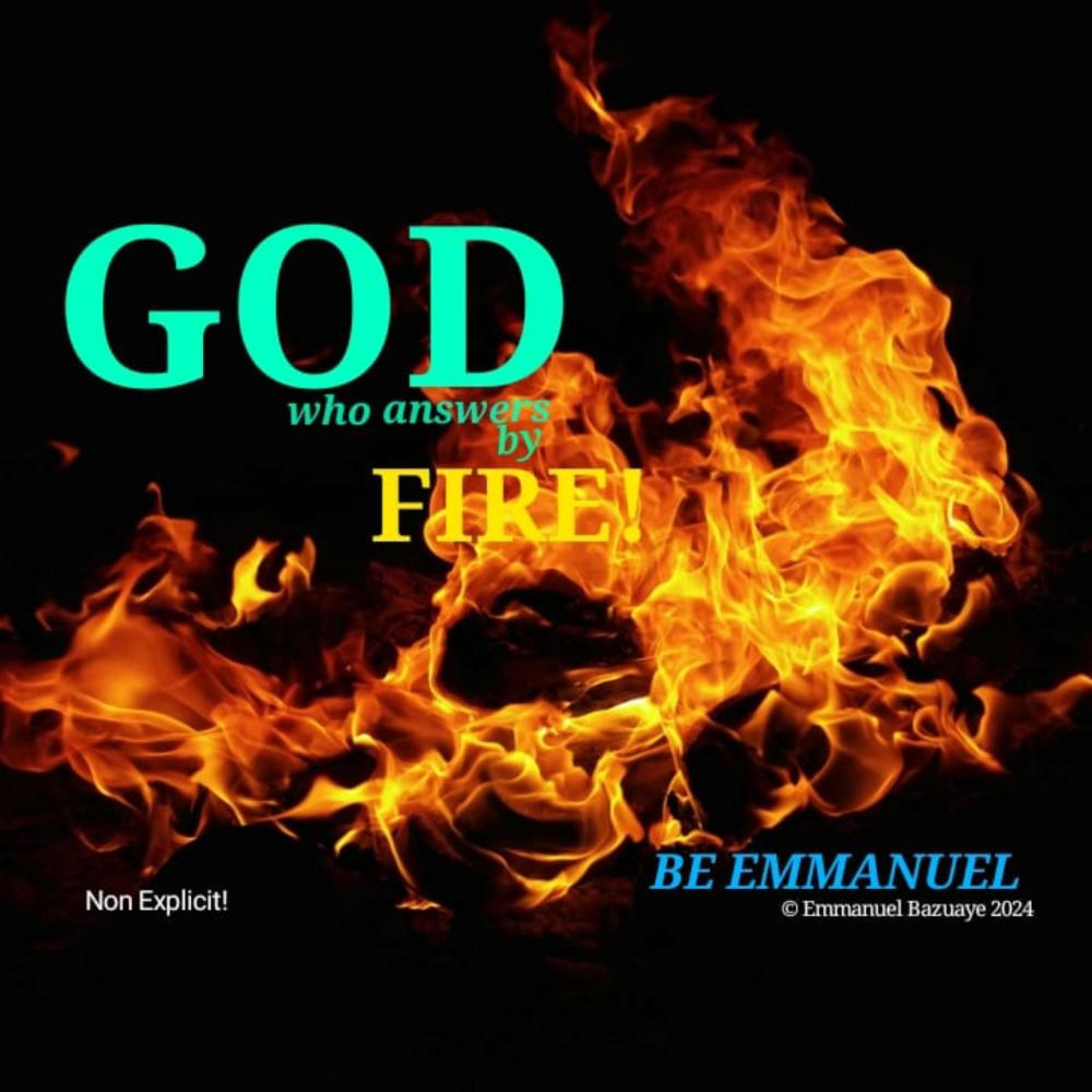 GOD WHO ANSWERS BY FIRE!