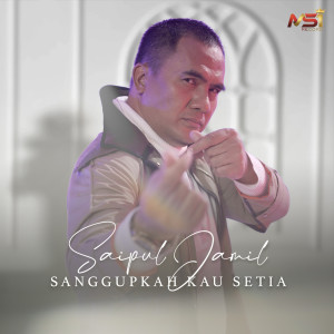 收聽Saipul Jamil的Sanggupkah Kau Setia歌詞歌曲