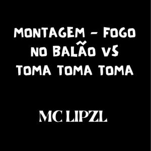 Listen to Montagem - Fogo no Balão Vs Toma Toma Toma (Explicit) song with lyrics from mc lipzl