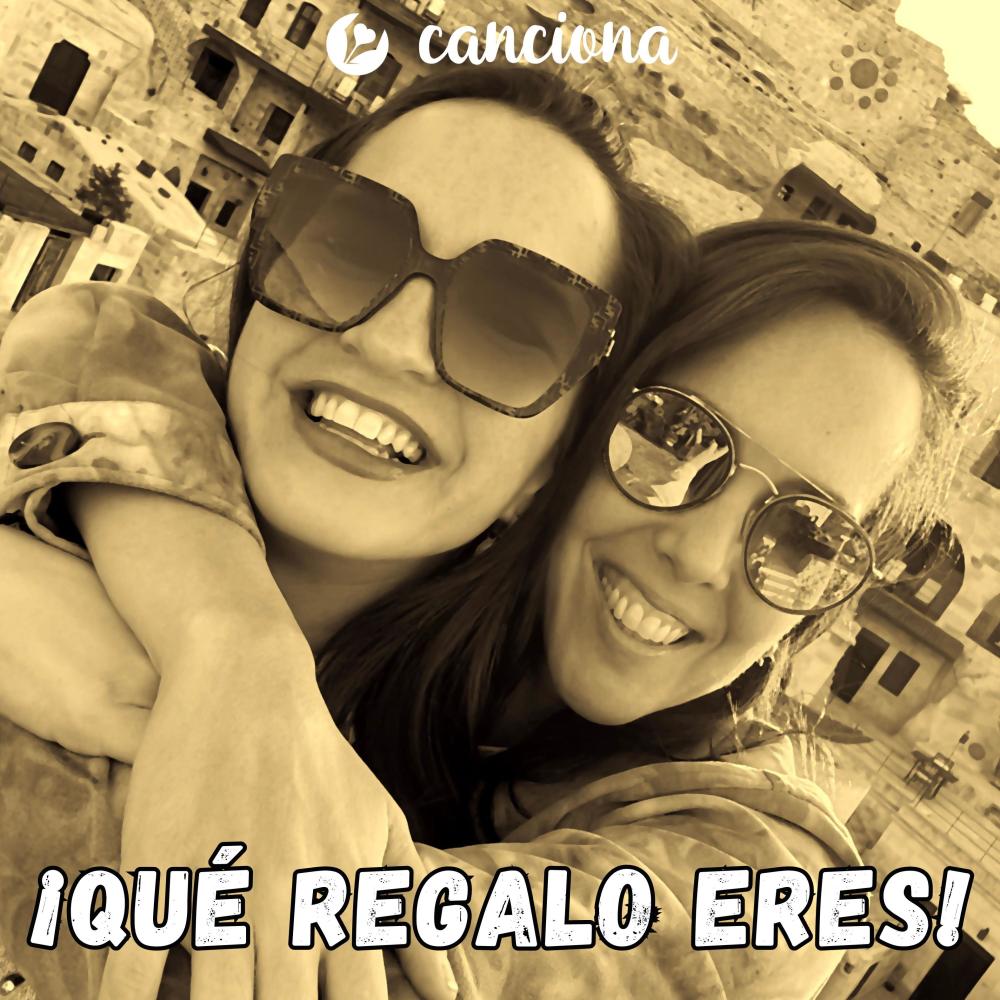 ¡Qué regalo eres!
