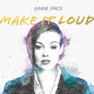 Dengarkan lagu Make It Loud nyanyian Janine Price dengan lirik