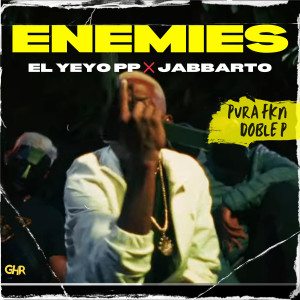ดาวน์โหลดและฟังเพลง Enemies พร้อมเนื้อเพลงจาก El Yeyo PP
