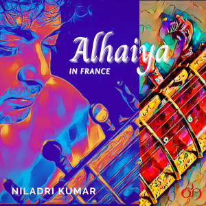 收听Niladri Kumar的Alhaiya in France歌词歌曲