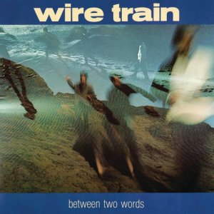 Wire Train的專輯Between Two Words