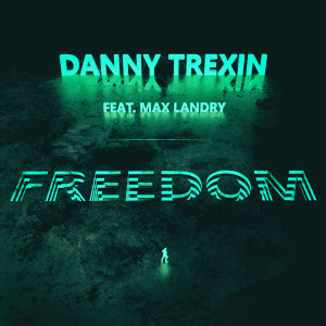 收听Danny Trexin的Freedom (feat. Max Landry)歌词歌曲