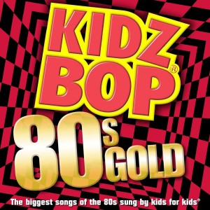 Album Kidz Bop 80s Gold oleh Kidz Bop Kids