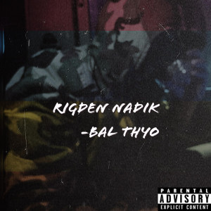 อัลบัม Bal Thyo (Explicit) ศิลปิน Rigden Nadik