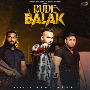 收听Real Raka的Rude Balak歌词歌曲