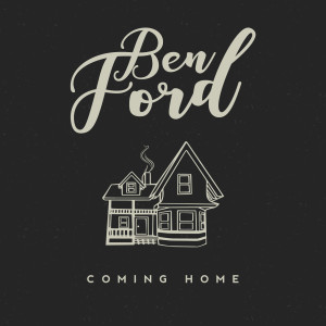 ดาวน์โหลดและฟังเพลง Coming Home พร้อมเนื้อเพลงจาก Ben Ford