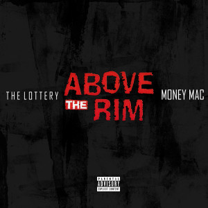 Listen to Above the Rim (Explicit) song with lyrics from The Lottery