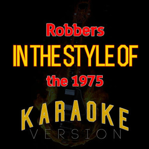 อัลบัม Robbers (In the Style of the 1975) [Karaoke Version] - Single ศิลปิน Ameritz Top Tracks