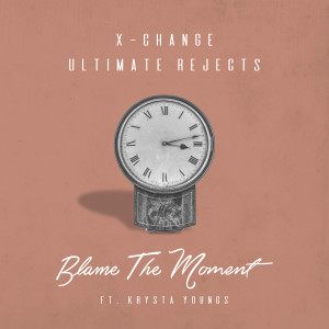 X-Change的专辑Blame The Moment (feat. Krysta Youngs)