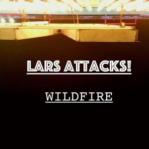 ดาวน์โหลดและฟังเพลง Wildfire พร้อมเนื้อเพลงจาก Lars Attacks!