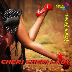 Dengarkan lagu Cheri Cheri Lady nyanyian Disco Fever dengan lirik