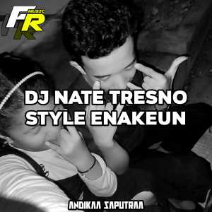 Album DJ NATE TRESNO STYLE ENAKEUN from Andikaa Saputraa