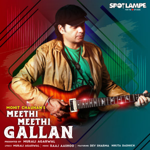 Album Meethi Meethi Gallan oleh Mohit Chauhan