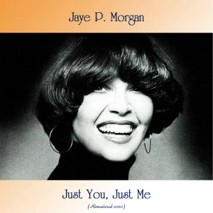 Dengarkan (I Wanna Go Where You Go - Do What You Do) Then I'll Be Happy (Remastered 2020) lagu dari JAYE P. MORGAN dengan lirik