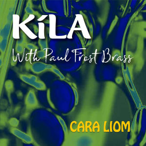ดาวน์โหลดและฟังเพลง Cara Liom (feat. Paul Frost Brass) พร้อมเนื้อเพลงจาก Kila