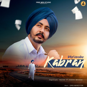 Listen to Kabran (Dhol Version) song with lyrics from ManD