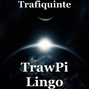 Listen to TrawPi Lingo song with lyrics from Trafiquinté